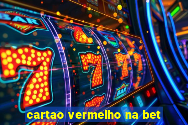 cartao vermelho na bet